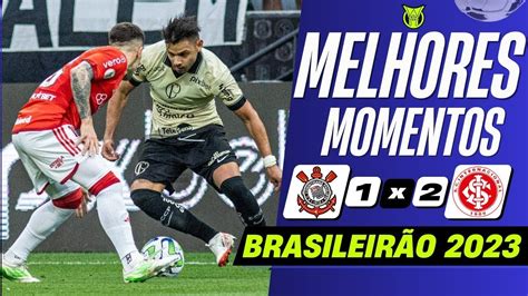 Melhores Momentos Corinthians X Inter - Corinthians x Internacional Melhores Momentos Brasileirão 2023 - YouTube