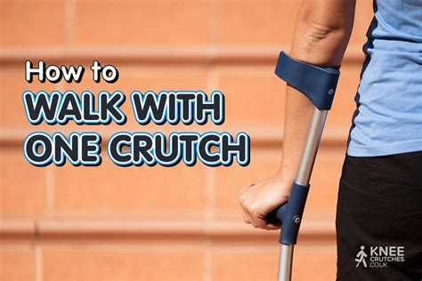 How To Walk With One Crutch