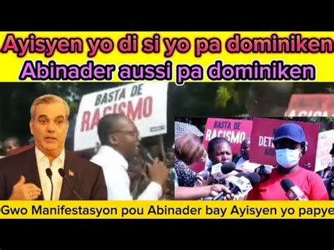 Gwo Manifestasyon Pou Abinader Bay Ayisyen Papye Si Nou Pa Dominiken