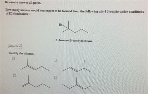 Solved Be Sure To Answer All Parts How Many Alkenes Would