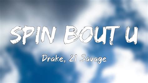 Spin Bout U Drake 21 Savage Lyrics Video Youtube