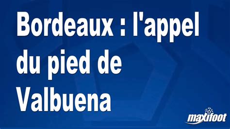 Bordeaux L Appel Du Pied De Valbuena Football MAXIFOOT