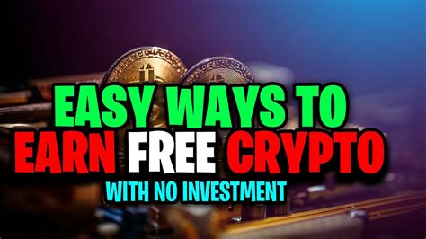 Easy Ways To Earn Free Crypto Fast With No Investment Youtube