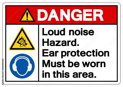 Danger Loud Noise Hazard Ear Protection Must Be Worn In This Area