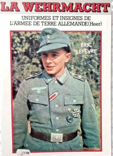 LA WEHRMACHT UNIFORMES Et Insignes De L Armee De Terre Allemande Amz