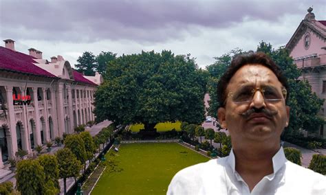 Allahabad High Court Seeks Up Govts Reply On Ex Mla Mukhtar Ansaris