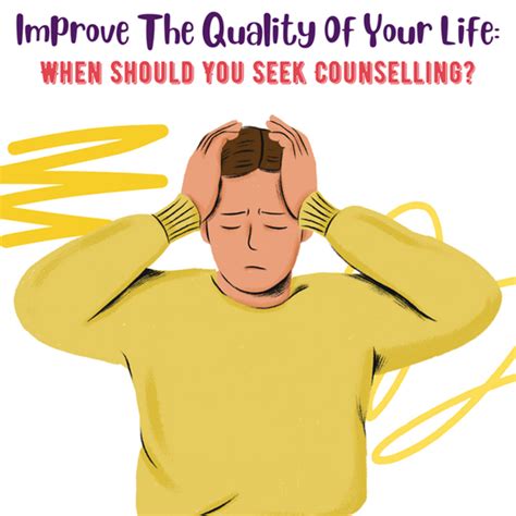 Improve The Quality Of Your Life When Should You Seek Counselling