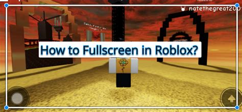 how to full screen roblox? (Solved!) - Bestie Adventures