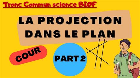 La Projection Dans Le Plan Tronc Commun Science BIOF PART 2 YouTube