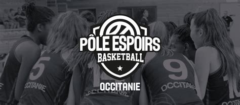 Poles Espoirs Nouveaux Entrants Occitanie Basketball