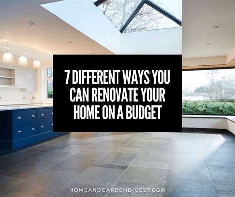 7 Different Ways You Can Renovate Your Home On A Budget