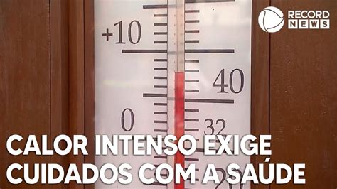 Calor Intenso Exige Cuidados Redobrados A Sa De Youtube