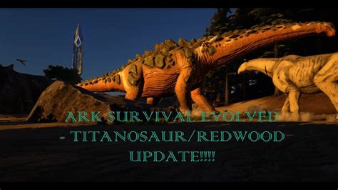 Ark Survival Evolved Titanosaur Update Youtube