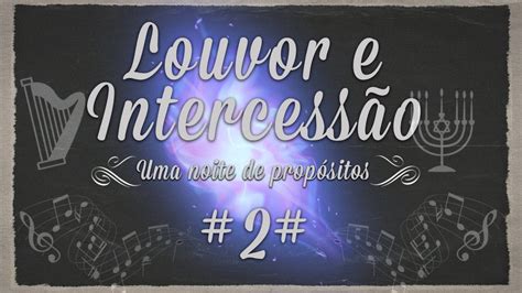 NOITE DE LOUVOR E INTERCESSÃO 2 30 06 2020 YouTube