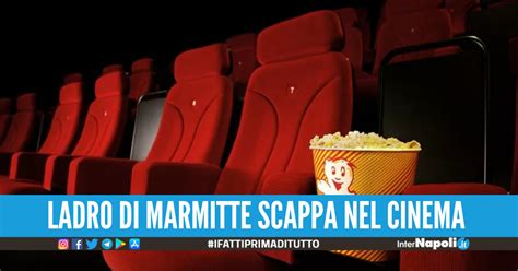 Scene Da Film Nel Cinema A Fuorigrotta Ladro Inseguito E Arrestato Tra