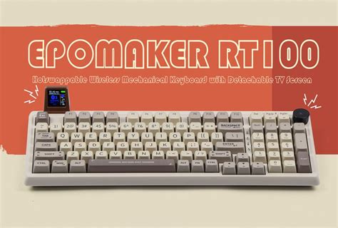 Epomaker Rt Review A Wireless Mechanical Keyboard With A Mini Tv