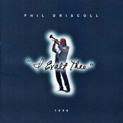 Phil Driscoll I Exalt Thee Lyrics Genius Lyrics