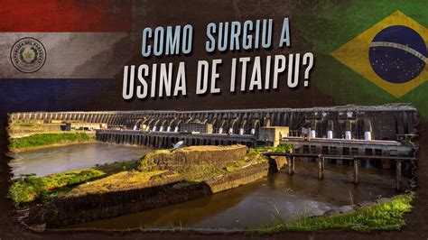 A História e política da usina de Itaipu Nerdologia YouTube