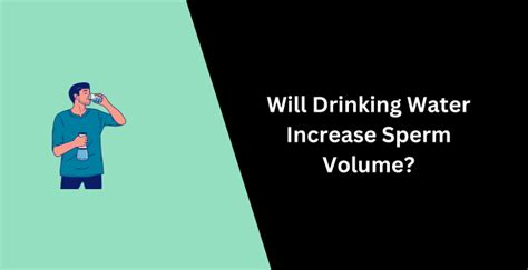 Will Drinking Water Increase Sperm Volume