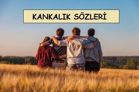 Kankalık Sözleri Kanka Sözleri Kankalıkla İlgili Güzel Sözler