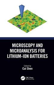 Microscopy And Microanalysis For Lithium Ion Batteries 1st Edition