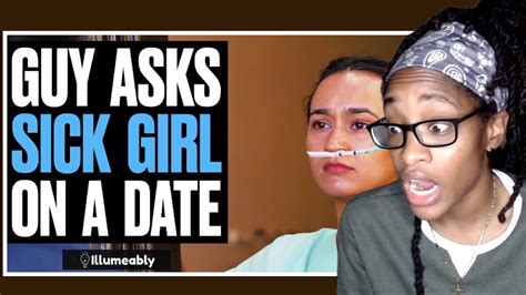 Guy Asks Sick Girl On A Date What Happens Is Shocking Illumeably Reaction Youtube