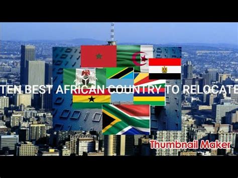 African Ten Best Countries To Relocate In Africa Africaunitytotheworld