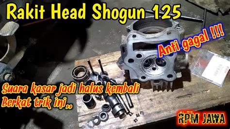 Cara Merakit Isian Cylinder Head Shogun 125 Cara Akali Noken As Dan