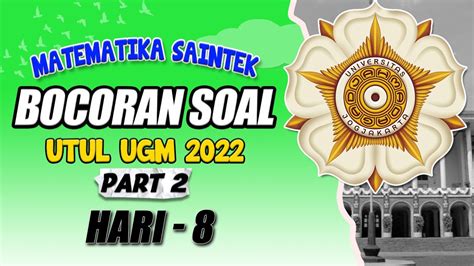 HEBOH BOCORAN SOAL UTUL UGM 2022 HARI TERAKHIR MATEMATIKA SAINTEK PART