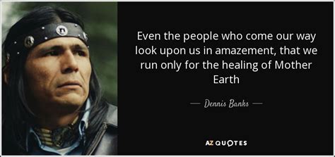 TOP 16 QUOTES BY DENNIS BANKS | A-Z Quotes