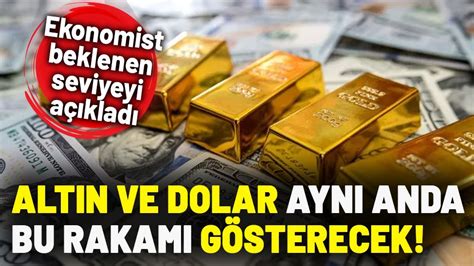 Altın ve dolar sahipleri dikkat Fiyatlar çok yakında buraya gidecek