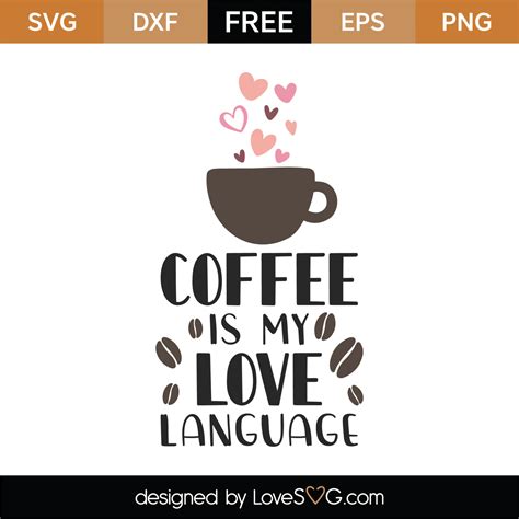 Free Coffee Is My Love Language SVG Cut File Lovesvg