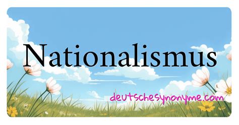 Synonyme F R Nationalismus