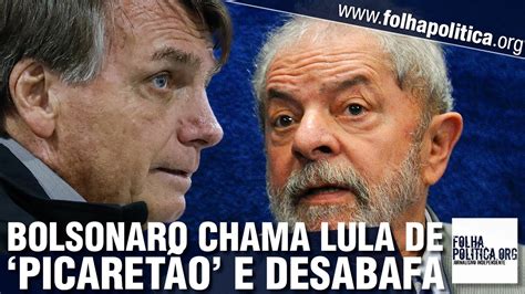 Bolsonaro Chama Lula De Picaretão Alerta Para Manipulações Da