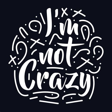 i'm not Crazy typography motivational quote design Vector 21591947 ...