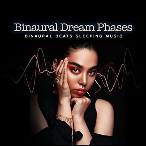 Play Binaural Dream Phases By Binaural Beats Sleeping Music On Amazon Music