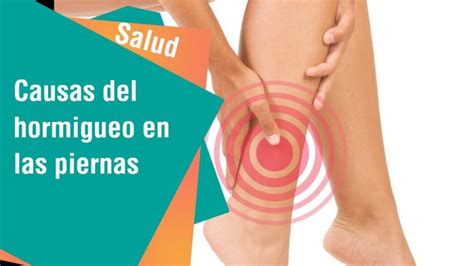 Sensaci N De Hormigueo En Las Piernas Actualizado Octubre