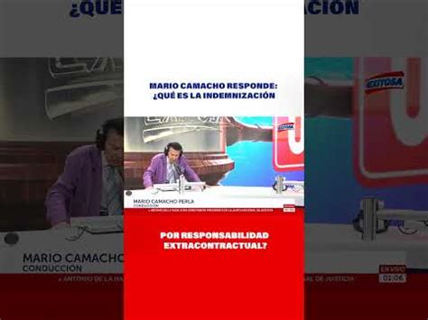 Video Mario Camacho Responde Qu Es La Indemnizaci N Por