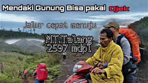 Gunung Talang Via Jalur Tercepat Bukik Bulek Pendakian Gunung Talang