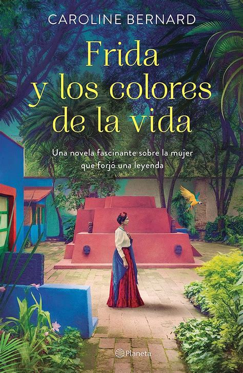 Frida Y Los Colores De La Vida Frida Kahlo And The Colours Of Life