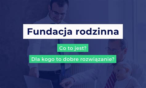 Fundacja rodzinna co to jest Fundacja Instytut Przedsiębiorczości