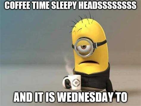 Wednesday Meme Discover More Interesting Coffee Good Morning Minion