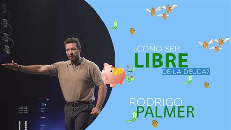 COMO SER LIBRE DE LA DEUDA RODRIGO PALMER YouTube