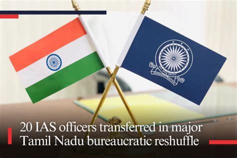 20 Ias Officers Transferred In Major Tamil Nadu Bureaucratic Reshuffle