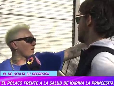 El Polaco Respondi Sobre La Depresi N Que Sufre Karina La Princesita