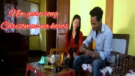 Christmas Na Koros New Garo Song Coming Soon Youtube