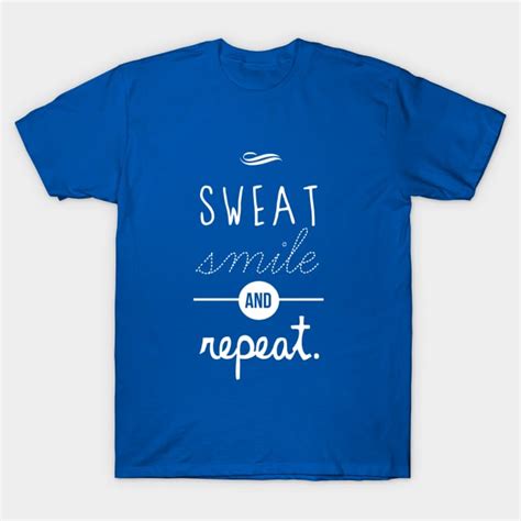 Sweat Smile And Repeat Exercise T Shirt Teepublic