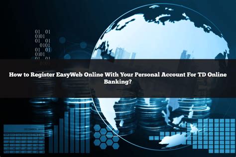 How to Register Your Personal Account With EasyWeb For TD Online Banking?