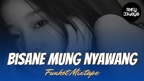 Funkot Bisane Mung Nyawang Dj Mixtape Jingle Yang Terbaru New