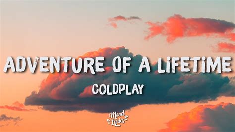 Adventure Of A Lifetime Coldplay Lyrics Youtube